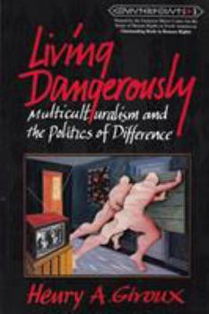 Paperback Living Dangerously: Multiculturalism & the Politics of Difference Book