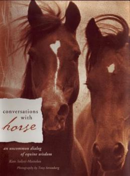 Hardcover Conversations with Horse: An Uncommon Dialog of Equine Wisdom Book