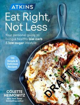 Paperback Atkins: Eat Right, Not Less: Your personal guide to living a healthy low-carb and low-sugar lifestyle Book