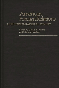Hardcover American Foreign Relations: A Historiographical Review Book
