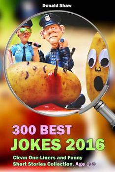 Paperback 300 Best Jokes 2016: Clean One-Liners and Funny Short Stories Collection Book