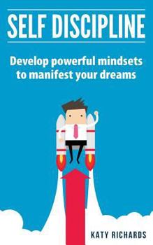 Paperback Self Discipline: Develop powerful mindsets to manifest your dreams Book