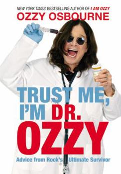 Hardcover Trust Me, I'm Dr. Ozzy: Advice from Rock's Ultimate Survivor Book