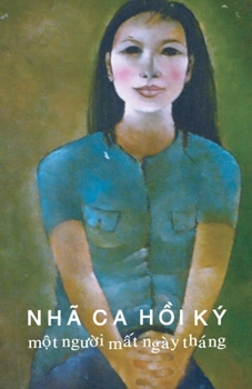 Paperback H&#7890;i Ký Nhã CA: M&#7896;t Ng&#431;&#7900;i M&#7844;t Ngày Tháng [Vietnamese] Book