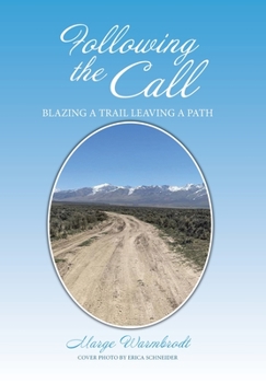 Hardcover Following the Call: Blazing a Path Leaving a Trail. or Is It ? Blazing a Trail Leaving a Path Book