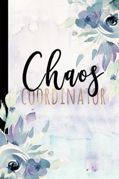 Chaos Coordinator : Lady Boss Notebook, Chaos Coordinator Notebook, Funny Office Humor, Mom Notebook, Funny Mom Gift, Chaos Coordinator Gift 6x9 College Ruled