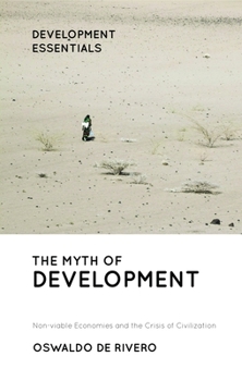 Paperback The Myth of Development: Non-Viable Economies and the Crisis of Civilization Book