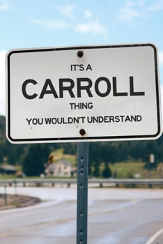 It's a Carroll Thing You Wouldn't Understand: 6x9" Dot Bullet Notebook/Journal Funny Gift Idea