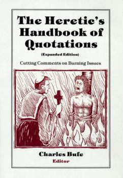 Paperback The Heretic's Handbook of Quotations: Cutting Comments on Burning Issues Book