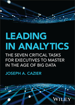 Hardcover Leading in Analytics: The Seven Critical Tasks for Executives to Master in the Age of Big Data Book