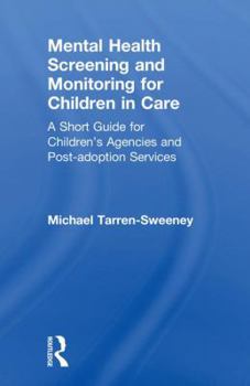 Hardcover Mental Health Screening and Monitoring for Children in Care: A Short Guide for Children's Agencies and Post-Adoption Services Book