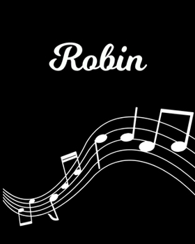 Paperback Robin: Sheet Music Note Manuscript Notebook Paper - Personalized Custom First Name Initial R - Musician Composer Instrument C Book