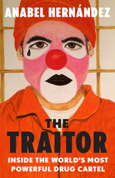 Paperback The Traitor: Inside the World's Most Powerful Drug Cartel Book