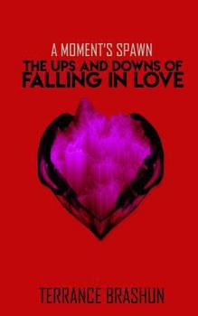 Paperback A Moment's Spawn: The Ups and Downs of Falling in Love Book