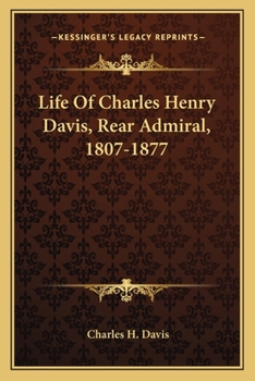 Paperback Life Of Charles Henry Davis, Rear Admiral, 1807-1877 Book