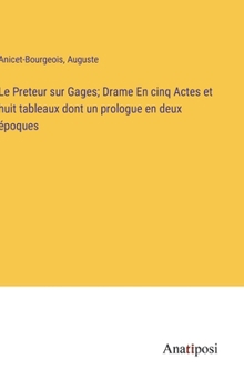 Hardcover Le Preteur sur Gages; Drame En cinq Actes et huit tableaux dont un prologue en deux époques [French] Book