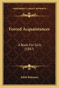 Paperback Forced Acquaintances: A Book For Girls (1887) Book