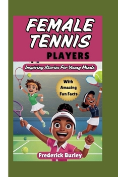 Paperback Female Tennis Players: Inspiring Stories For Young Minds Book