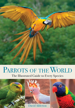Hardcover Parrots of the World: Every Species, Everywhere Book