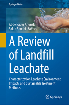 Hardcover A Review of Landfill Leachate: Characterization Leachate Environment Impacts and Sustainable Treatment Methods Book