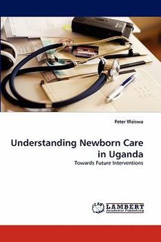 Paperback Understanding Newborn Care in Uganda Book
