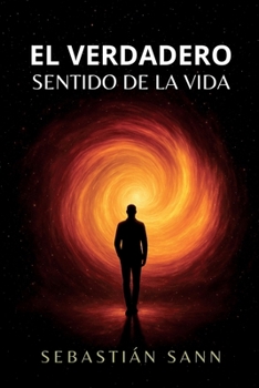 EL VERDADERO SENTIDO DE LA VIDA (Nueva Edición) (Spanish Edition)