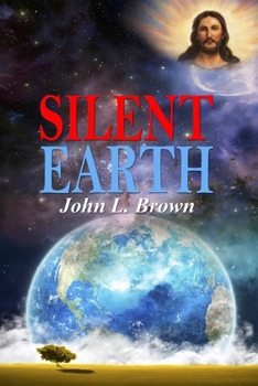 Silent Earth: Earth, God, Believers, Non Believers, Scientists, Astronomers, And Our Universe. Why Are We Here? Who Created Earth? Q