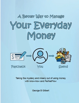 Paperback A Better Way to Manage Your Everyday Money: Taking the mystery and misery out of using money with know-how and PerNetFlow Book