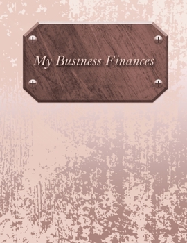 My Business Finances: Distressed Cover | 12 Months Track Logbook | Quarterly Financial Goals Planner