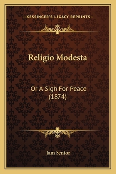 Religio Modesta: Or A Sigh For Peace