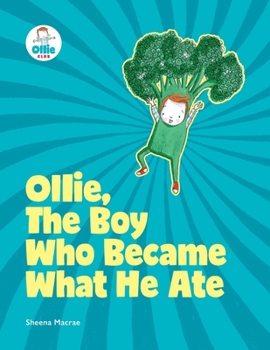 Paperback Ollie, The Boy Who Became What He Ate: Food Superhero Adventures good for babies, toddlers, young kids teaching about healthy foods, veggies, fruit - Book