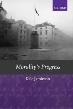 Paperback Morality's Progress: Essays on Humans, Other Animals, and the Rest of Nature Book