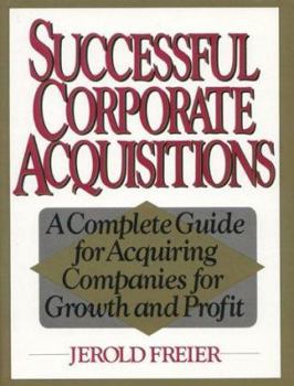 Paperback Successful Corporate Aquisitions (Sic): A Complete Guide for Acquiring Companies for Growth and Profit Book