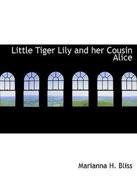 Paperback Little Tiger Lily and Her Cousin Alice Book
