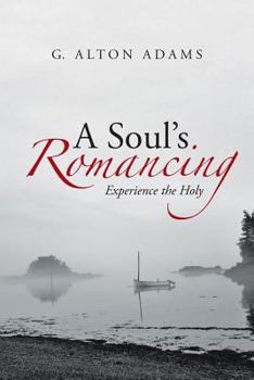 Paperback A Soul's Romancing: Experience the Holy Book