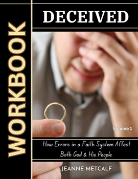 Paperback Deceived: How Errors in a Faith System Affect Both God & His People Book