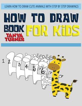 Paperback How to Draw Books for Kids: Learn How to Draw Cute Animals with Step by Step Drawing Book