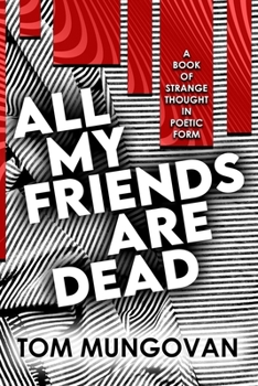 Paperback All My Friends Are Dead: A Book of Strange Thought in Poetic Form Book