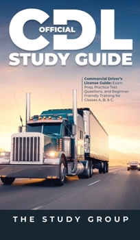 Hardcover Official CDL Study Guide: Commercial Driver's License Guide: Exam Prep, Practice Test Questions, and Beginner Friendly Training for Classes A, B, & C. Book