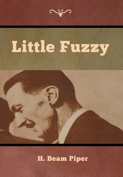 Little Fuzzy - Book #1 of the Fuzzy Sapiens