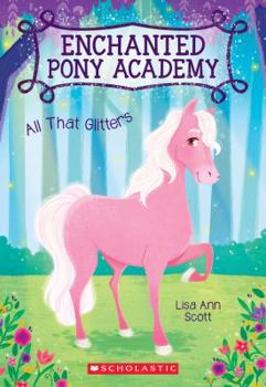 Paperback All That Glitters (Enchanted Pony Academy #1) Book