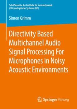 Paperback Directivity Based Multichannel Audio Signal Processing for Microphones in Noisy Acoustic Environments Book