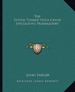 Paperback The System Termed High-Grade Speculative Freemasonry Book