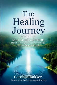 Paperback The Healing Journey - Navigating Adult ADHD and PMDD Book