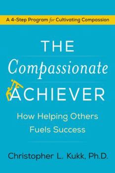 Hardcover The Compassionate Achiever: How Helping Others Fuels Success Book