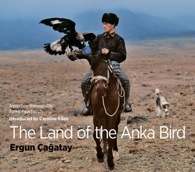 Paperback The Land of the Anka Bird: A Journey Through the Turkic Heartlands Book