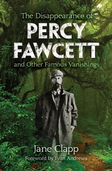 Paperback The Disappearance of Percy Fawcett and Other Famous Vanishings Book