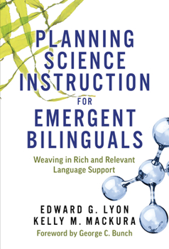 Hardcover Planning Science Instruction for Emergent Bilinguals: Weaving in Rich and Relevant Language Support Book