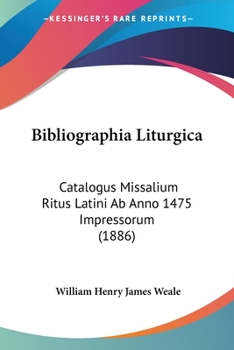 Paperback Bibliographia Liturgica: Catalogus Missalium Ritus Latini Ab Anno 1475 Impressorum (1886) [Latin] Book