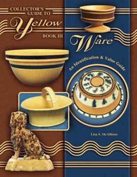 Paperback Collector's Guide to Yellow Ware, Book III: An Identification and Value Guide Book